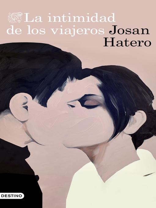 Title details for La intimidad de los viajeros by Josan Hatero - Available